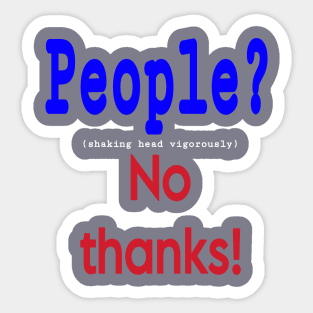 People? (shaking head vigorously) No Thanks! - Back Sticker